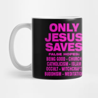 ONLY JESUS SAVES Mug